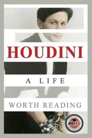 Carte Houdini: A Life Worth Reading Higher Read