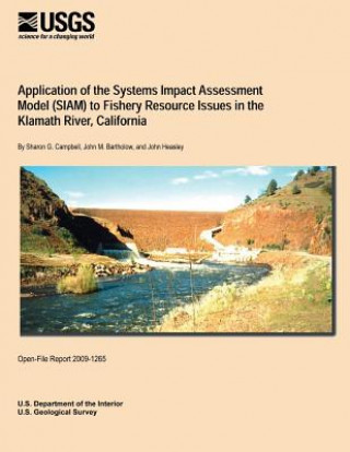 Книга Application of the Systems Impact Assessment Model (SIAM) to Fishery Resource Issues in the Klamath River, California U S Department of the Interior