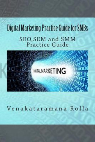 Kniha Digital Marketing Practice Guide for SMBs: SEO, SEM and SMM Practice Guide Venakataramana Rolla