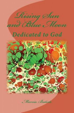 Knjiga Rising Sun and Blue Moon: Dedicated to God Marcia Batiste