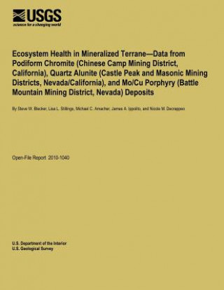 Carte Ecosystem Health in Mineralized Terrane: Data from Podiform Chromite (Chinese Camp Mining District, California), Quartz Alunite (Castle Peak and Mason U S Department of the Interior