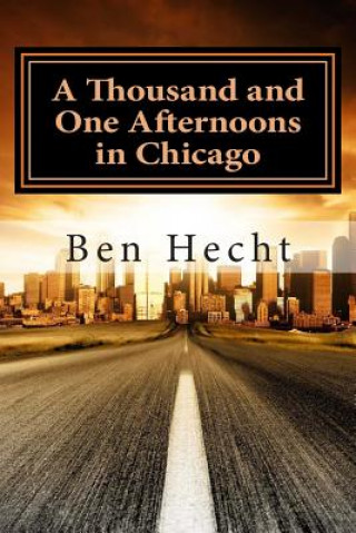 Kniha A Thousand and One Afternoons in Chicago Ben Hecht