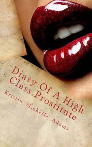 Buch Diary Of A High Class Prostitute: Scarlett Series Book 1 Kristin Michelle Adams