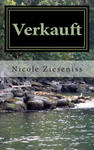 Kniha Verkauft: Kurzgeschichten mit Langzeitwirkung Nicole Zieseniss