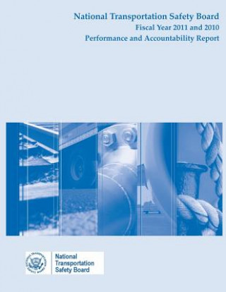 Książka National Transportation Safety Board Fiscal Year 2011 and 2010: Performance and Accountability Report National Transportation Safety Board