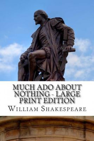 Knjiga Much Ado About Nothing - Large Print Edition: A Play William Shakespeare