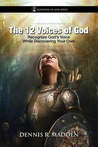 Boek The 12 Voices of God: God Speaks to You; Recognize His Voice, While Discovering Your Own Dennis R Madden