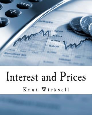 Könyv Interest and Prices (Large Print Edition): A Study of the Causes Regulating the Value of Money Knut Wicksell