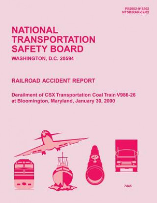 Книга Rail Accident Report: Derailment of CSX Transportation Coal Train V986-26 at Bloomington, Maryland, January 30, 2000 National Transportation Safety Board