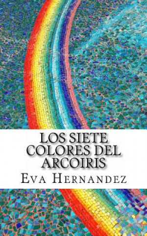 Книга Los Siete Colores del Arcoiris Eva Hernandez