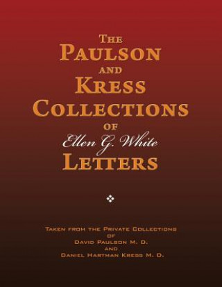 Kniha The Paulson and Kress Collections of Ellen G. White Letters Ellen G White