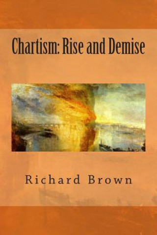 Kniha Chartism: Rise and Demise Richard Brown