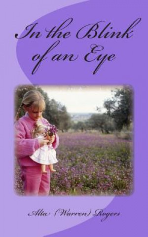 Buch In the Blink of an Eye: A Collection of Inspirational True Life Short Stories Alta J Rogers