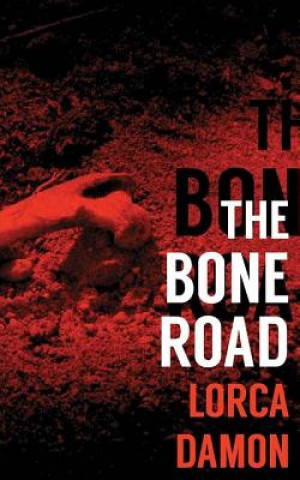 Knjiga The Bone Road Lorca Damon