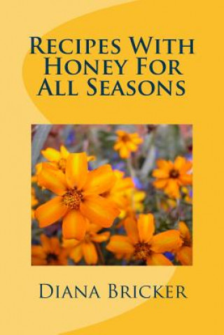 Knjiga Recipes With Honey For All Seasons Diana K Bricker