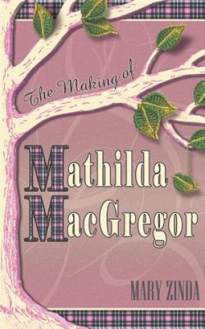 Kniha Making of Mathilda MacGregor Mary Zinda