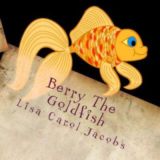 Könyv Berry The Goldfish Lisa Carol Jacobs