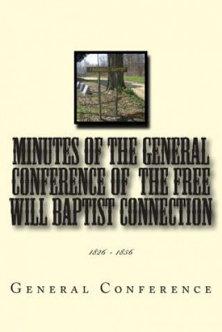 Carte Minutes of the General Conference of the Free Will Baptist Connection: 1826 - 1856 General Conference
