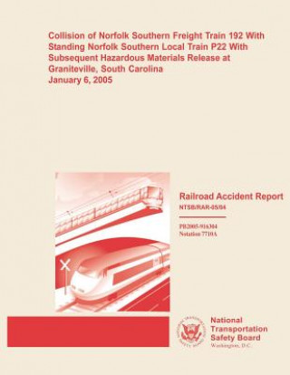 Kniha Railroad Accident Report: Collision of Norfolk Southern Freight Train 192 With Standing Norfolk Southern Local Train P22 With Subsequent Hazardo National Transportation Safety Board