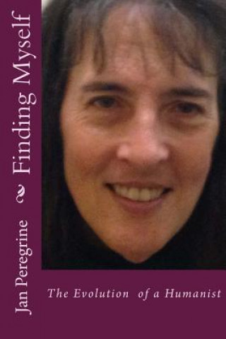 Buch Finding Myself: The Evolution of a Humanist Jan K Peregrine