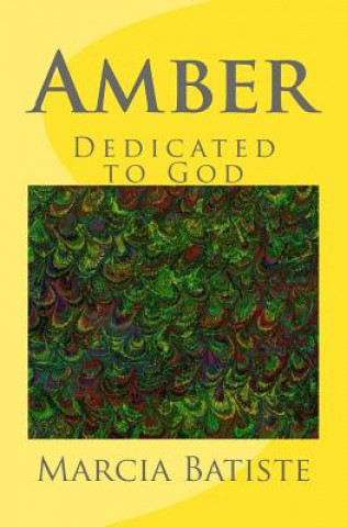 Kniha Amber: Dedicated to God Marcia Batiste