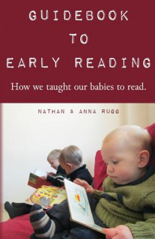 Könyv Guidebook to Early Reading: How We Taught Our Babies to Read Nathan Rugg