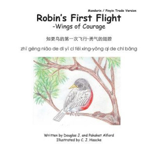 Kniha Robins First Flight - Wings of Courage - Mandarin -Pinyin Trade Version MR Douglas J Alford