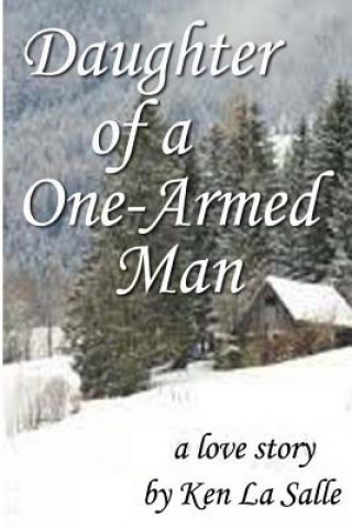 Könyv Daughter of a One-Armed Man Ken La Salle