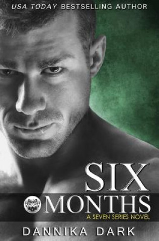 Carte Six Months (Seven Series #2) Dannika Dark