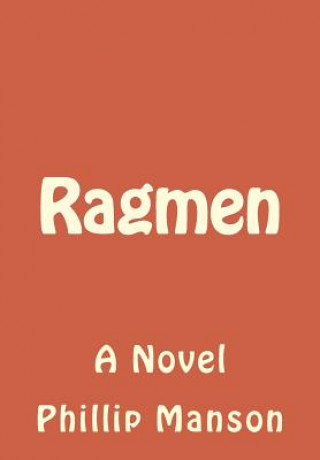 Книга Ragmen: The Beginning of the Twin Eagles Clothing Company MR Phillip J Manson