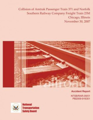 Книга Railroad Accident Report Collision of Amtrak Passenger Train 371 and Norfolk Southern Railway Company Freight Train 23M Chicago, Illinois November 30, National Transportation Safety Board