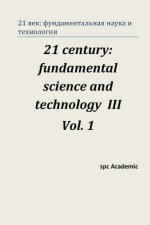 Könyv 21 Century: Fundamental Science and Technology III. Vol 1.: Proceedings of the Conference. Moscow, 23-24.01.14 Soc Academic