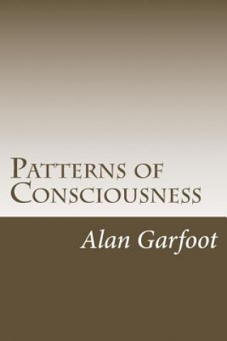 Kniha Patterns of Consciousness: The Complete Series MR Alan P Garfoot Certhe