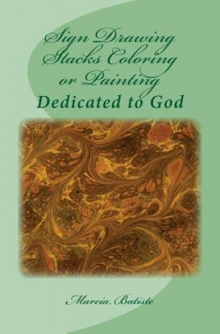 Carte Sign Drawing Stacks Coloring or Painting: Dedicated to God Marcia Batiste Smith Wilson