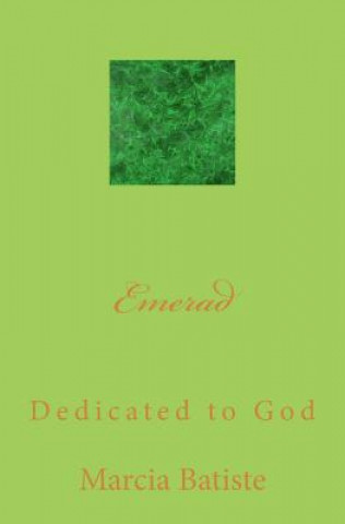 Könyv Emerad: Dedicated to God Marcia Batiste Smith Wilson