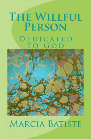 Knjiga The Willful Person: Dedicated to God Marcia Batiste
