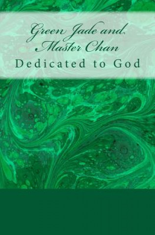 Книга Green Jade and Master Chan: Dedicated to God Marcia Batiste