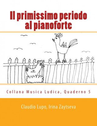 Könyv Il primissimo periodo al pianoforte: Dalla fase propedeutica allo studio dello strumento Claudio Lupo