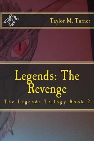 Carte Legends: The Revenge: The Legends Trilogy Book 2 Taylor M Turner