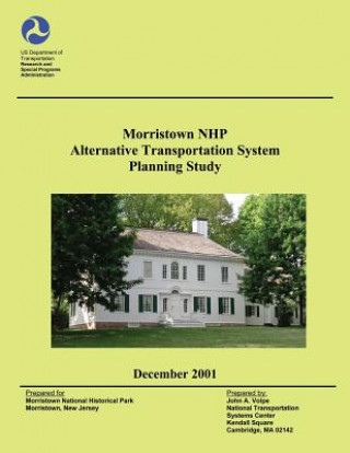 Knjiga Morristown National Historical Park Alternative Transportation System Planning Study U S Department of Transportation