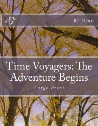 Knjiga Time Voyagers: The Adventure Begins. Large Print Rj Dean Jr