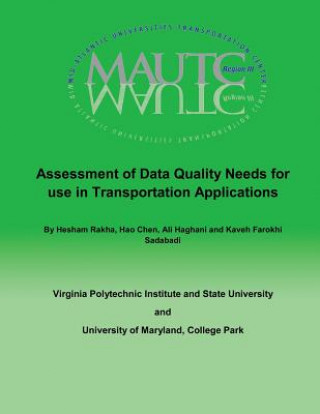 Buch Assessment of Data Quality Needs for Use in Transportation Applications Hesham Rakha