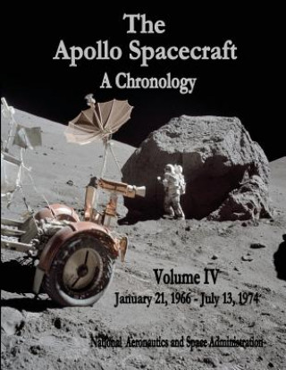 Knjiga The Apollo Spacecraft - A Chronology: Volume IV - January 21, 1966 - July 13, 1974 National Aeronautics and Administration