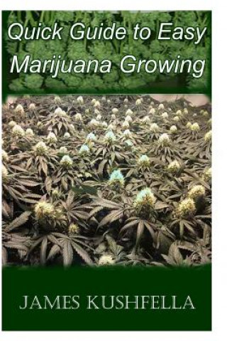 Carte Quick Easy Guide to Marijuana Growing James Kushfella