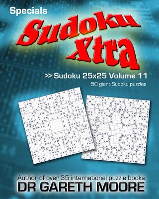 Книга Sudoku 25x25 Volume 11: Sudoku Xtra Specials Dr Gareth Moore