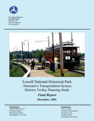 Kniha Lowell National Historical Park Alternative Transportation System Historic Trolley Planning Study U S Department of Transportation