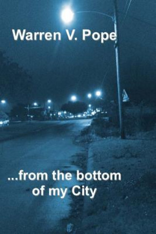 Knjiga ...from the bottom of my City MR Warren V Pope