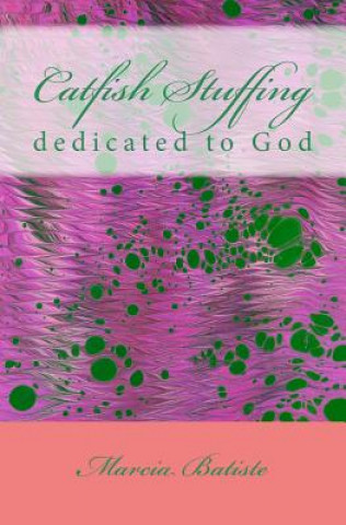 Carte Catfish Stuffing: dedicated to God Marcia Batiste