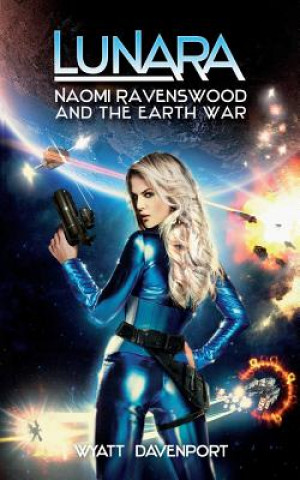 Knjiga Lunara: Naomi Ravenswood and the Earth War Wyatt Davenport