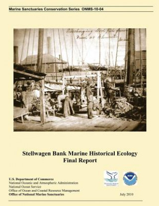 Kniha Stellwagen bank Marine Historical Ecology Final Report U S Department of Commerce